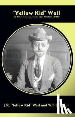 Weil, J. R. - Yellow Kid Weil: The Autobiography of America's Master Swindler
