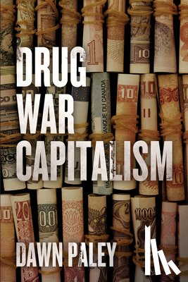Dawn Marie Paley - Drug War Capitalism