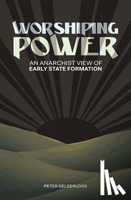 Gelderloos, Peter - Worshiping Power