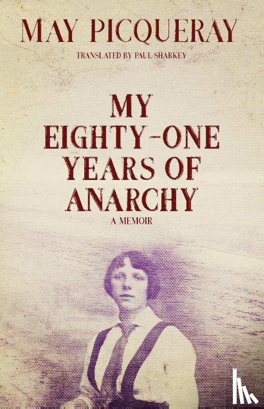 Picqueray, May - My Eighty-One Years of Anarchy