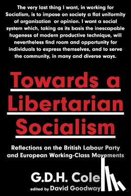 Cole, G.D.H. - Towards A Libertarian Socialism