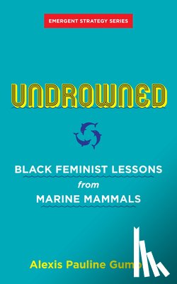 Gumbs, Alexis Pauline - Undrowned