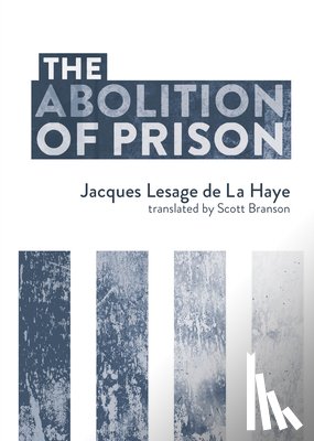 de le Haye, Jacques Lesage - The Abolition of Prison