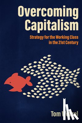 Wetzel, Tom - Overcoming Capitalism
