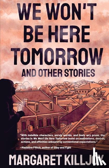 Killjoy, Margaret - We Won't Be Here Tomorrow