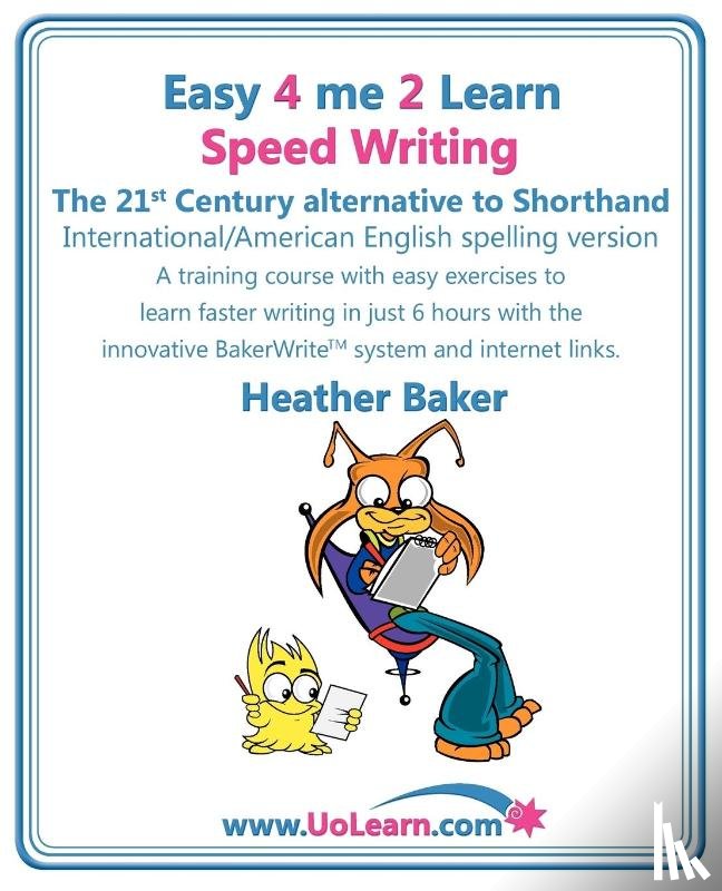 Baker, Heather - Speed Writing, the 21st Century Alternative to Shorthand (Easy 4 Me 2 Learn)