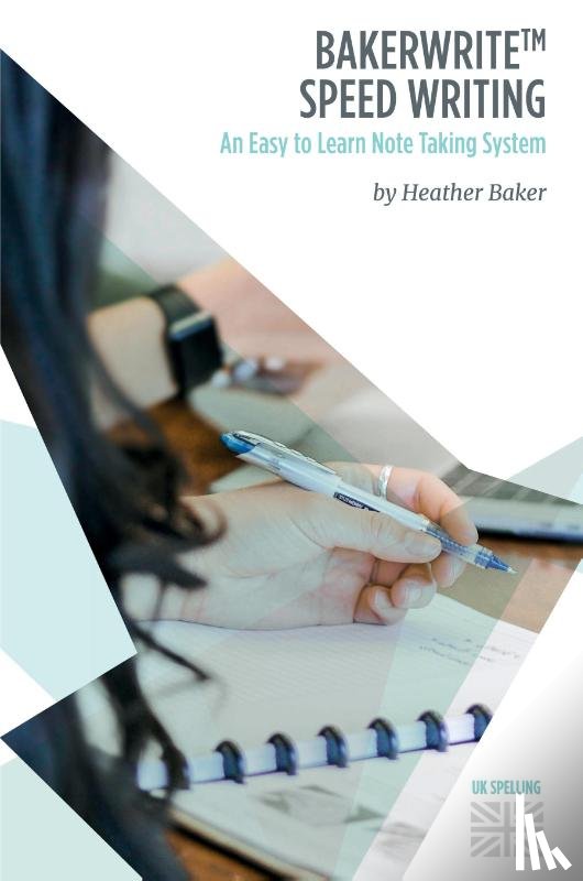 Baker, Heather - Speedwriting Skills Training Course: Speed Writing for Faster Note Taking, Writing and Dictation, an Alternative to Shorthand to Help You Take Notes