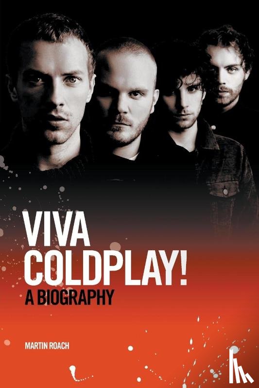 Roach, Martin - Viva Coldplay! A Biography