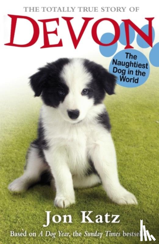 Katz, Jon - The Totally True Story of Devon The Naughtiest Dog in the World