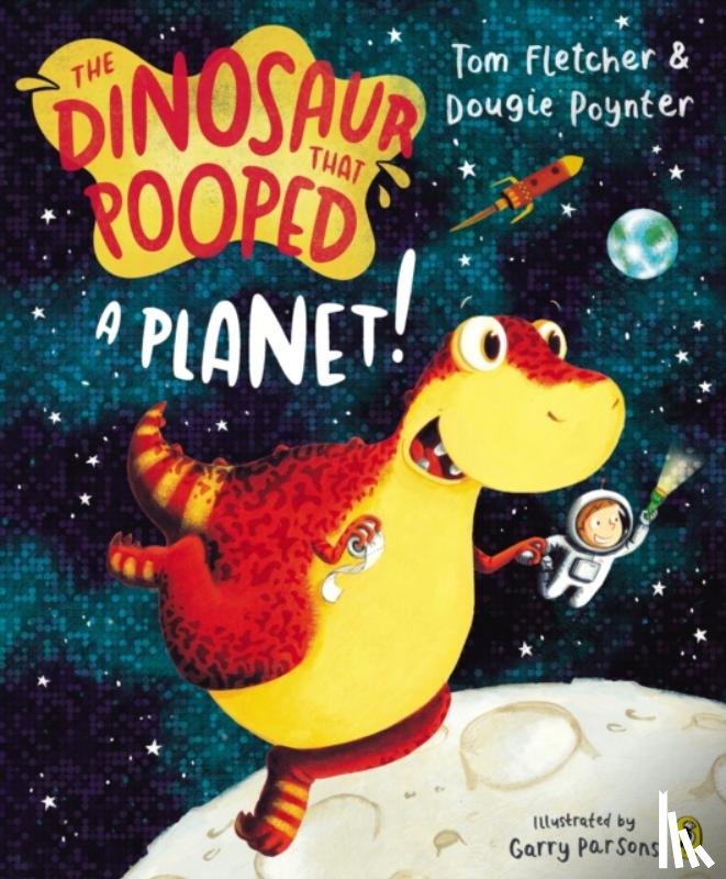 Fletcher, Tom, Poynter, Dougie - The Dinosaur that Pooped a Planet!