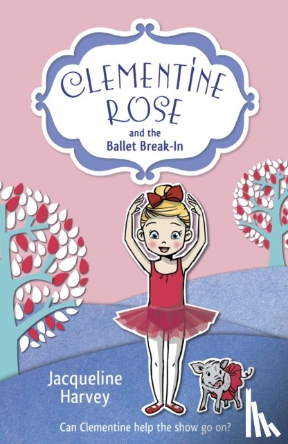 Harvey, Jacqueline - Clementine Rose and the Ballet Break-in