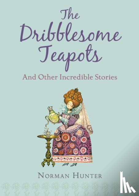 Hunter, Norman - The Dribblesome Teapots and Other Incredible Stories