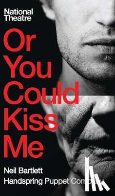 Bartlett, Neil (Author) - Or You Could Kiss Me