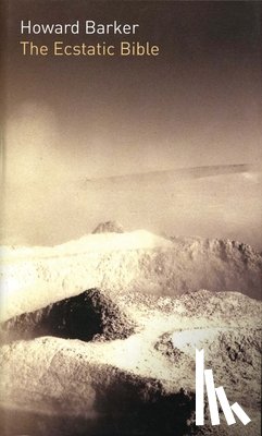 Barker, Howard (Author) - The Ecstatic Bible