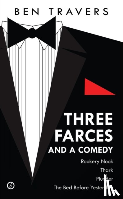 Travers, Ben - Three Farces and a Comedy