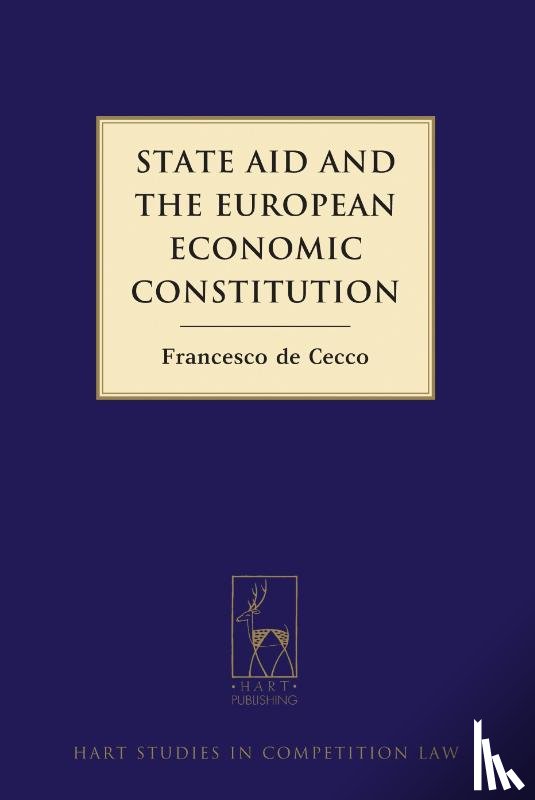 de Cecco, Francesco - State Aid and the European Economic Constitution