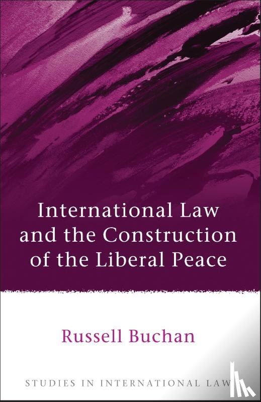 Buchan, Dr Russell (University of Reading - International Law and the Construction of the Liberal Peace