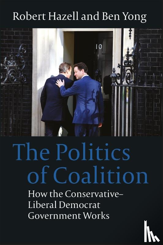 Yong, Dr Ben (Durham University, Hazell, Robert (University College London - The Politics of Coalition