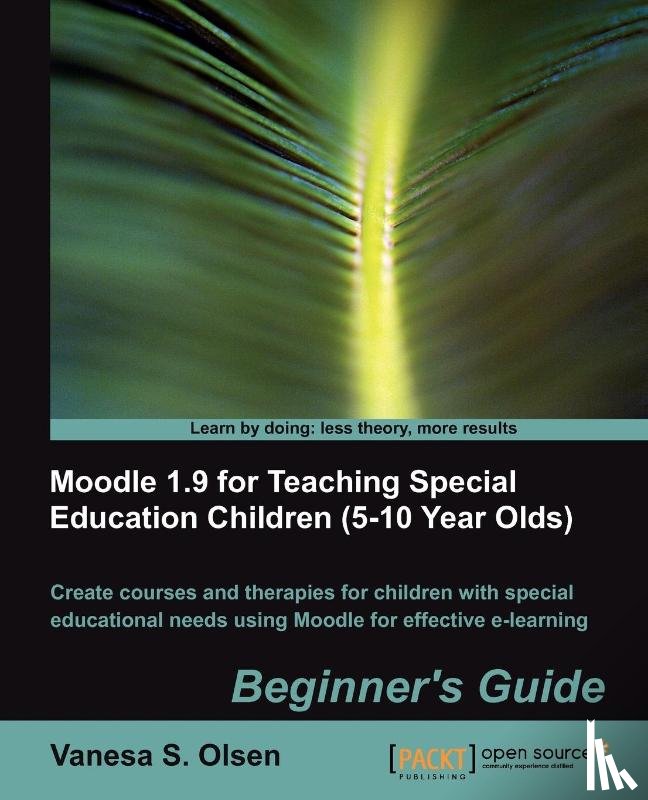 Olsen, Vanesa S. - Moodle 1.9 for Teaching Special Education Children (5-10): Beginner's Guide