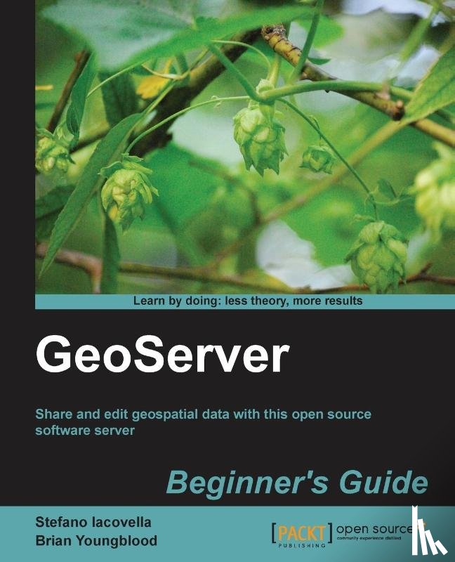 Iacovella, Stefano, Youngblood, Brian - GeoServer Beginner's Guide