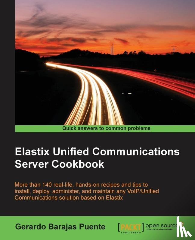 Puente, Gerardo Barajas - Elastix Unified Communications Server Cookbook