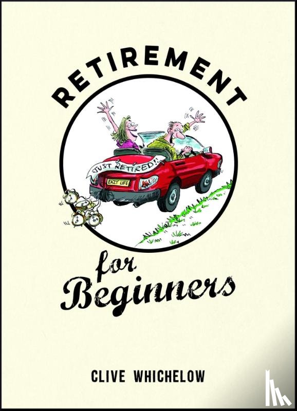 Whichelow, Clive - Retirement for Beginners
