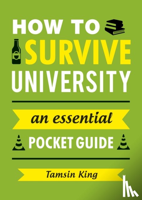 King, Tamsin - How to Survive University
