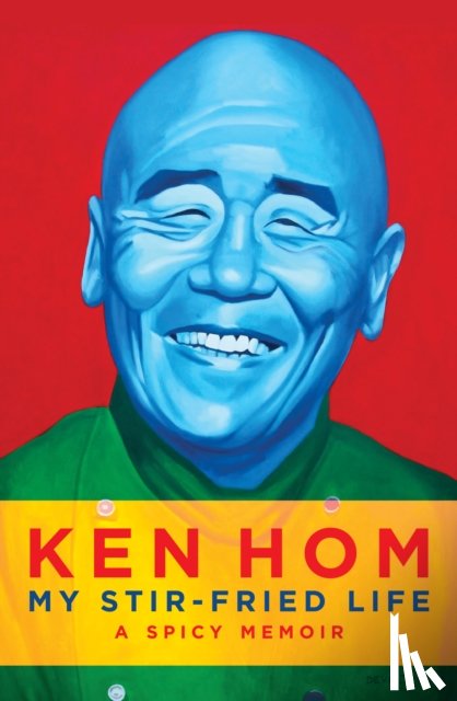 Hom, Ken - My Stir-fried Life
