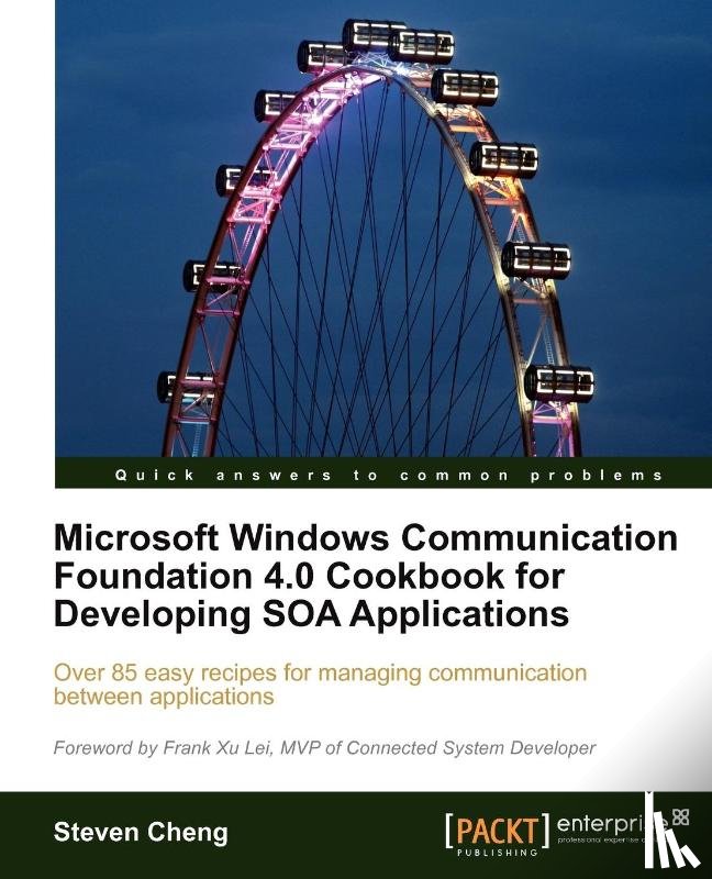 Cheng, Steven - Microsoft Windows Communication Foundation 4.0 Cookbook for Developing SOA Applications