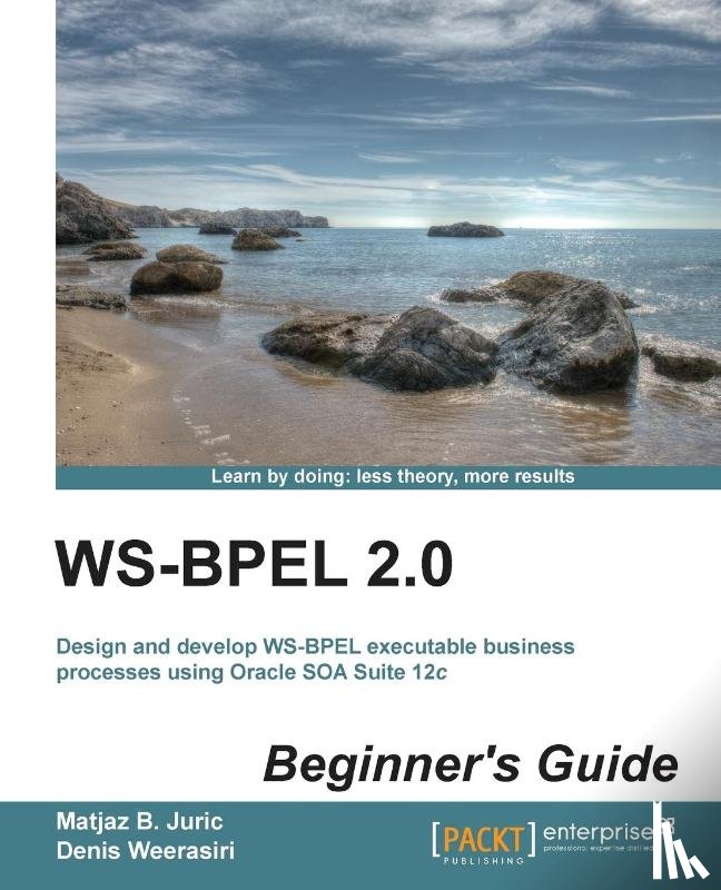 Juric, Matjaz B., Weerasiri, Denis - WS-BPEL 2.0 Beginner's Guide