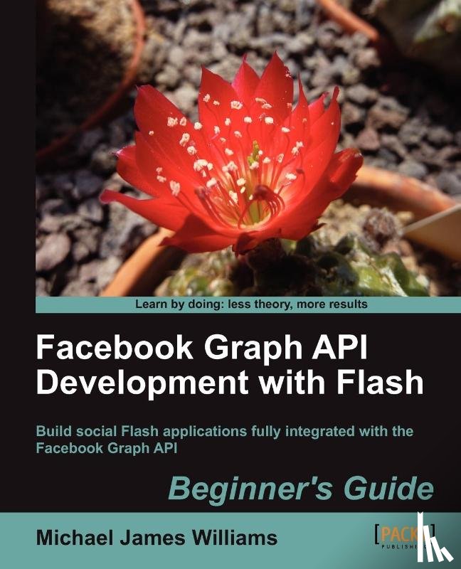 Williams, Michael James - Facebook Graph API Development with Flash
