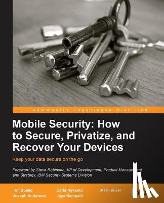 Speed, Tim, Nykamp, Darla, Heiser, Mari, Anderson, Joseph - Mobile Security: How to Secure, Privatize, and Recover Your Devices