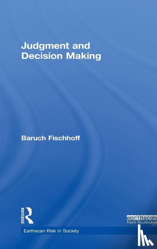 Fischhoff, Baruch (Carnegie Mellon University - Judgment and Decision Making