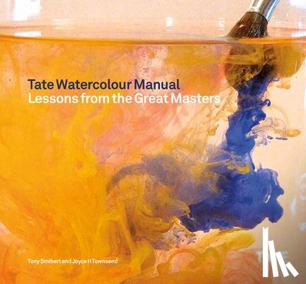 Townsend, Joyce - Tate Watercolour Manual: Lessons from the Great Masters