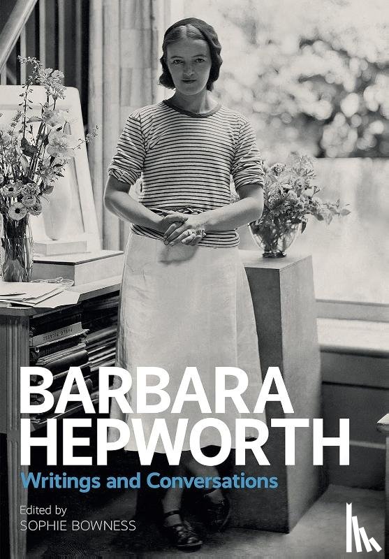 Bowness, Sophie - Barbara Hepworth