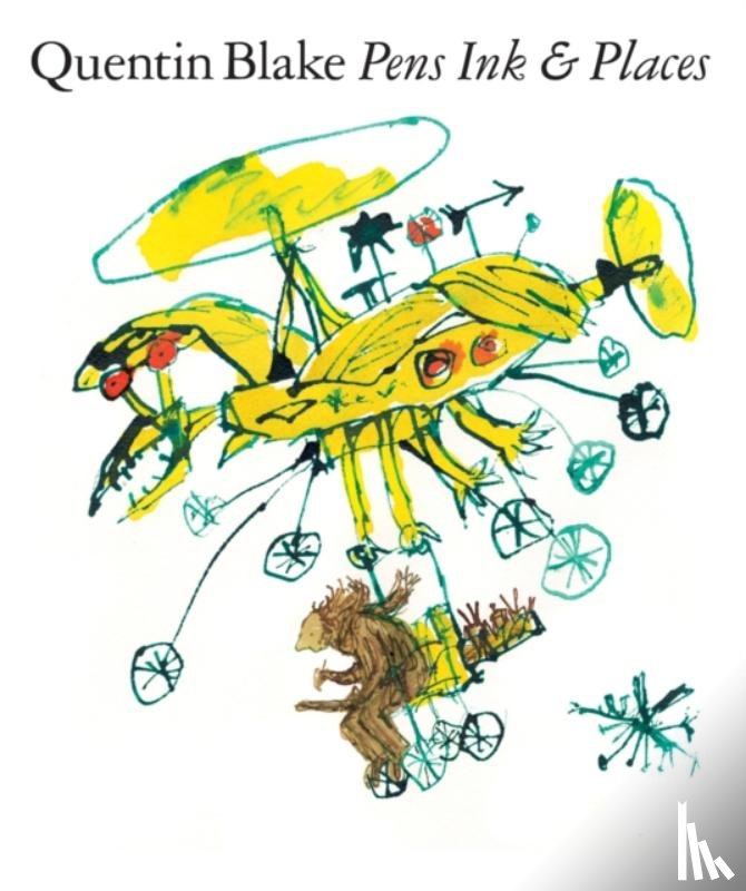 Blake, Sir Quentin - Quentin Blake: Pens Ink & Places