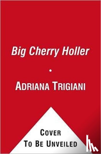 Trigiani, Adriana - Big Cherry Holler