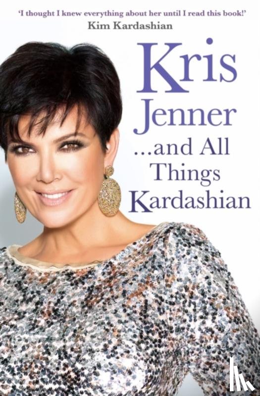 Jenner, Kris - Kris Jenner... And All Things Kardashian