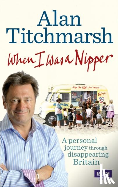 Titchmarsh, Alan - When I Was a Nipper