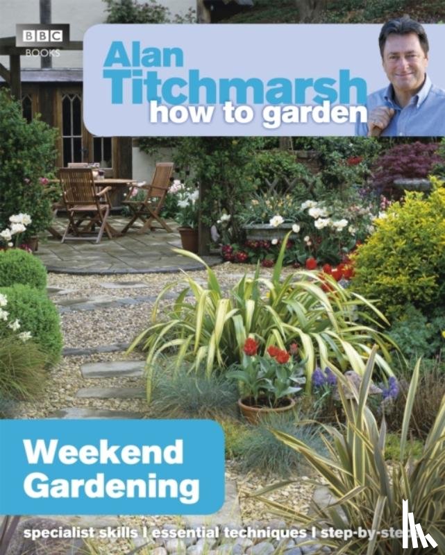Titchmarsh, Alan - Alan Titchmarsh How to Garden: Weekend Gardening