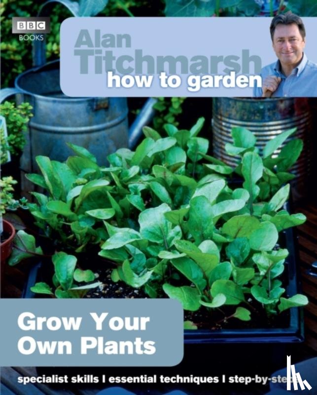 Titchmarsh, Alan - Alan Titchmarsh How to Garden: Grow Your Own Plants