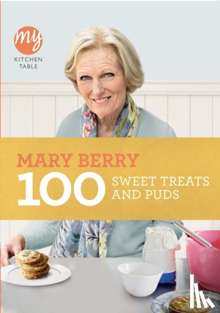Berry, Mary - My Kitchen Table: 100 Sweet Treats and Puds