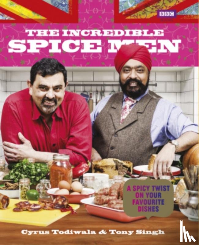 Todiwala, Cyrus, Singh, Tony - The Incredible Spice Men