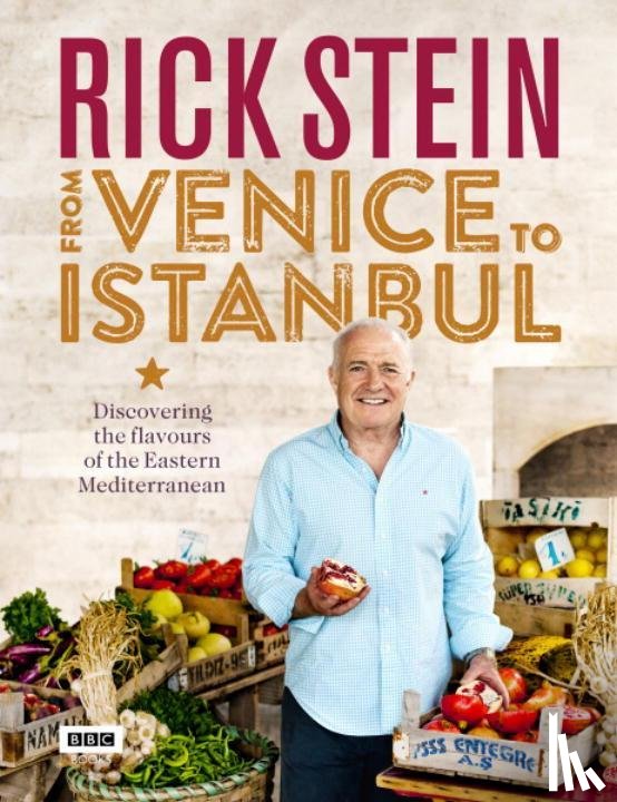 Stein, Rick - Rick Stein: From Venice to Istanbul