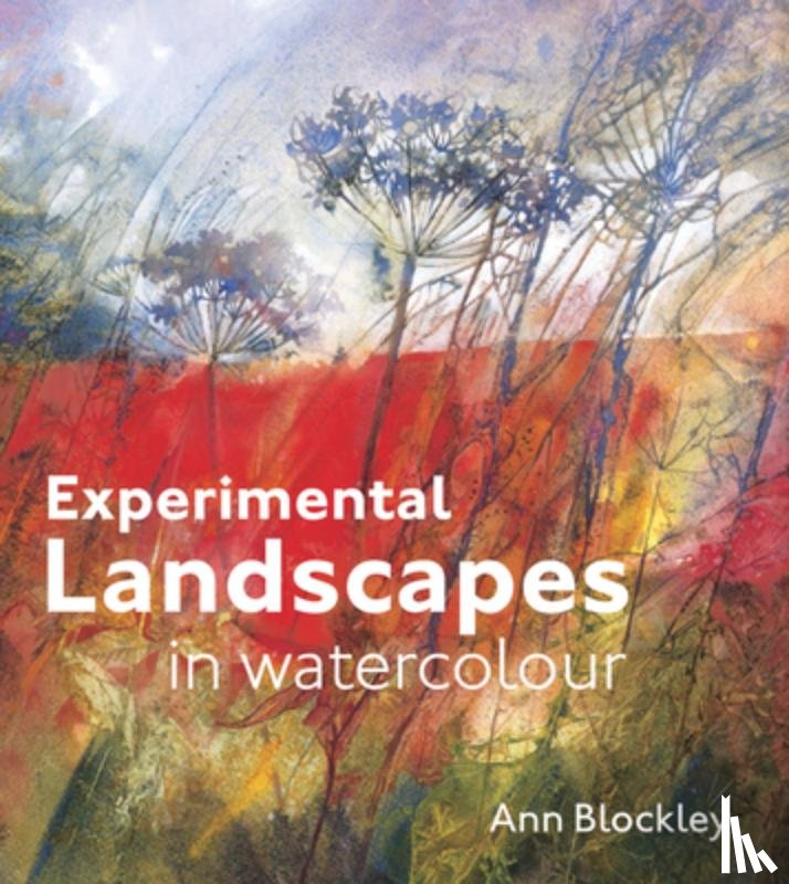 Blockley, Ann - Experimental Landscapes in Watercolour