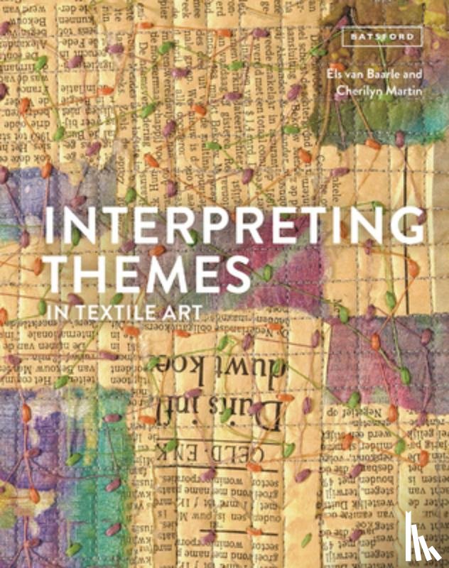 van Baarle, Els, Martin, Cherilyn - Interpreting Themes in Textile Art
