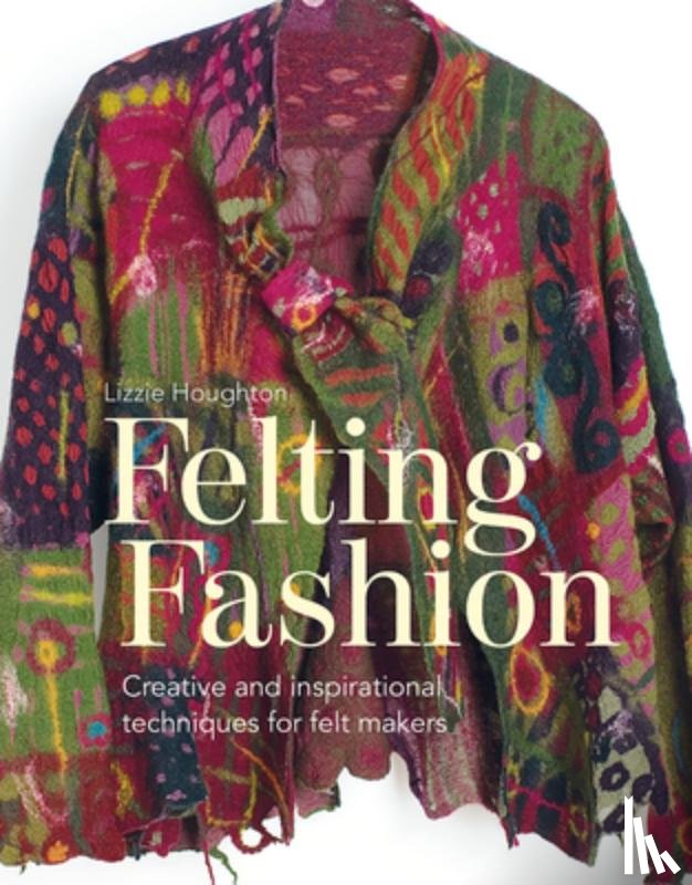 Houghton, Lizzie - Felting Fashion