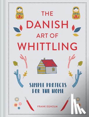 Egholm, Frank - The Danish Art of Whittling