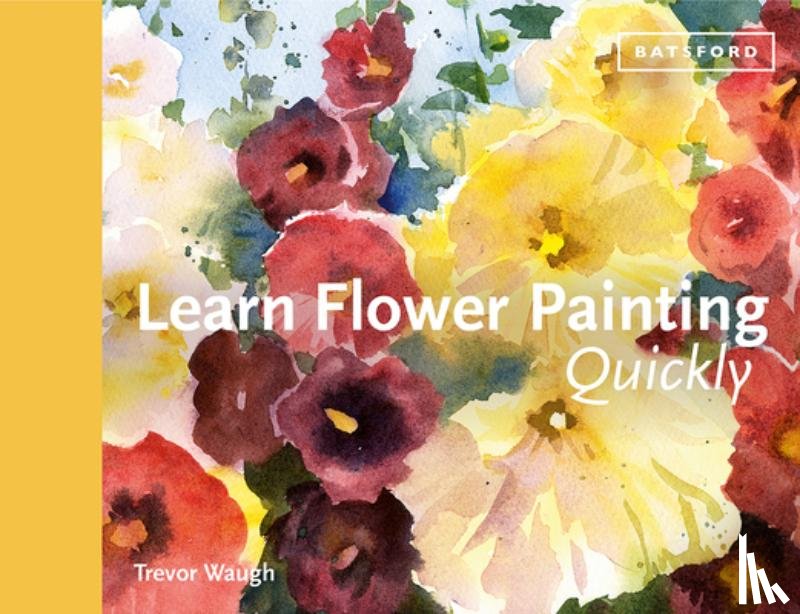 Waugh, Trevor - Learn Flower Painting Quickly