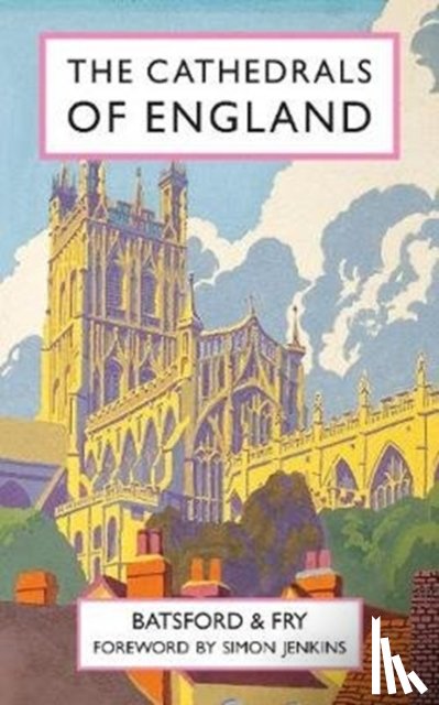 Batsford, Harry, Fry, Charles - The Cathedrals of England